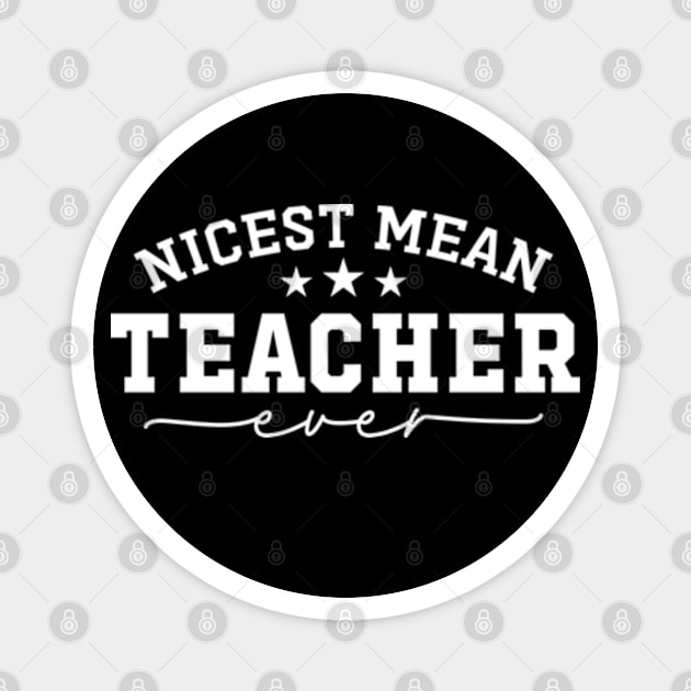 Nicest Mean Teacher Ever Funny Meanest Teacher Magnet by Atelier Djeka